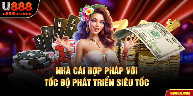 Nhà cái hợp pháp với tốc độ phát triển siêu tốc